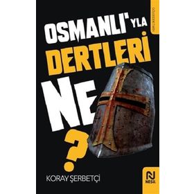 Osmanlı’yla Dertleri Ne? Koray Şerbetçi