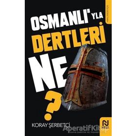 Osmanlı’yla Dertleri Ne? Koray Şerbetçi