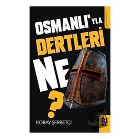 Osmanlı’yla Dertleri Ne? Koray Şerbetçi
