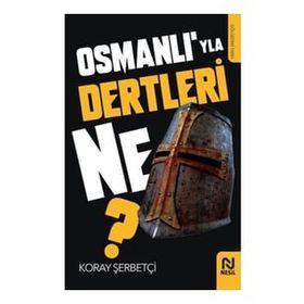 Osmanlı’yla Dertleri Ne? Koray Şerbetçi