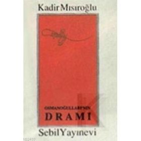 OSMANOĞULLARININ DRAMI - KADIR MISIROĞLU