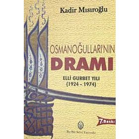OSMANOĞULLARININ DRAMI - KADIR MISIROĞLU