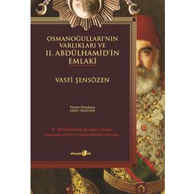 OSMANOĞULLARI'NIN VARLIKLARI VE II.ABDÜLHAMID'IN EMLAKI - GENEL