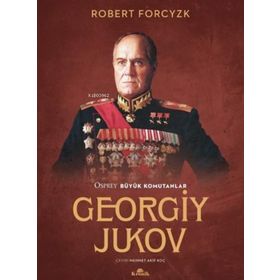 Osprey Büyük Komutanlar - Georgiy Jukov