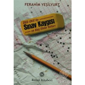 ÖSS - OKS'de Sınav Kaygısı ve Baş Etme Yolları - Ferahim Yeşilyurt