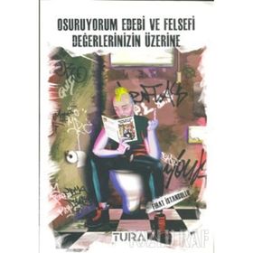 OSURUYORUM EDEBI VE FELSEFI DEĞERLERINIZIN ÜZERINE - FIRAT İSTANBULLU
