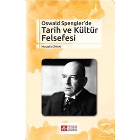 Oswald Spengler’de Tarih ve Kültür Felsefesi - Mustafa Cihan