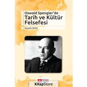 Oswald Spengler’de Tarih ve Kültür Felsefesi - Mustafa Cihan