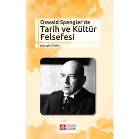Oswald Spengler’de Tarih ve Kültür Felsefesi - Mustafa Cihan