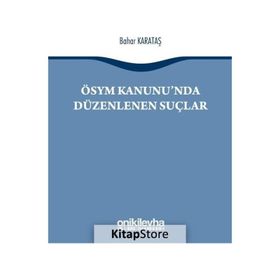 ÖSYM Kanunu`nda Düzenlenen Suçlar - Bahar Karataş