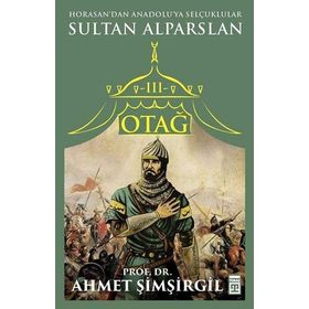 Otağ 3 - Sultan Alparslan - Prof.Dr. Ahmet Şimşirgil