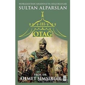 Otağ 3 - Sultan Alparslan - Prof.Dr. Ahmet Şimşirgil