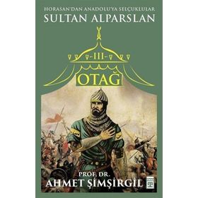 Otağ 3 - Sultan Alparslan - Prof.Dr. Ahmet Şimşirgil