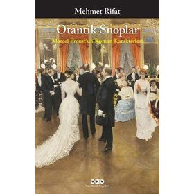 Otantik Snoplar - Marcel Proust’un Roman Karakterleri - Manastırlı Mehmet Rıfat Bey
