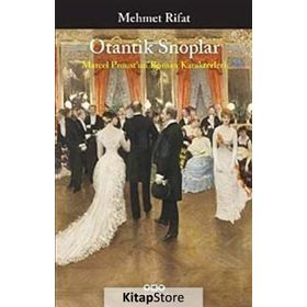 Otantik Snoplar - Marcel Proust’un Roman Karakterleri - Manastırlı Mehmet Rıfat Bey