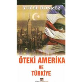 ÖTEKİ AMERIKA VE TÜRKİYE - YÜCEL DÖNMEZ
