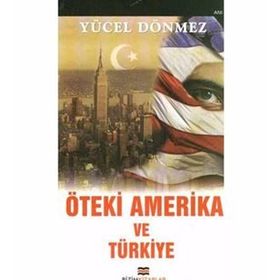 ÖTEKİ AMERIKA VE TÜRKİYE - YÜCEL DÖNMEZ