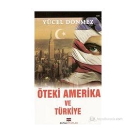 ÖTEKİ AMERIKA VE TÜRKİYE - YÜCEL DÖNMEZ