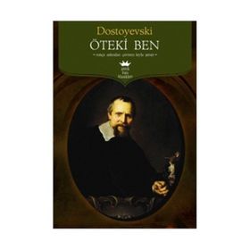 ÖTEKI BEN - FYODOR MIHAYLOVIÇ DOSTOYEVSKI