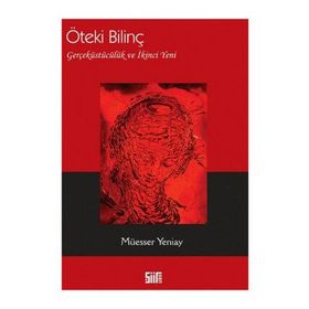 ÖTEKI BILINÇ GERÇEKÜSTÜCÜLÜK VE İKINCI YENI - MÜESSER YENIAY