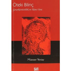 ÖTEKI BILINÇ GERÇEKÜSTÜCÜLÜK VE İKINCI YENI - MÜESSER YENIAY