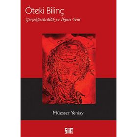 ÖTEKI BILINÇ GERÇEKÜSTÜCÜLÜK VE İKINCI YENI - MÜESSER YENIAY