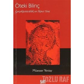 ÖTEKI BILINÇ GERÇEKÜSTÜCÜLÜK VE İKINCI YENI - MÜESSER YENIAY