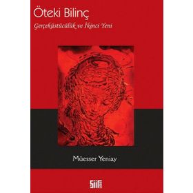 ÖTEKI BILINÇ GERÇEKÜSTÜCÜLÜK VE İKINCI YENI - MÜESSER YENIAY