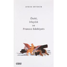 Öteki Irkçılık ve Fransız Edebiyatı - Aydın Ertekin