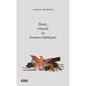 Öteki Irkçılık ve Fransız Edebiyatı - Aydın Ertekin