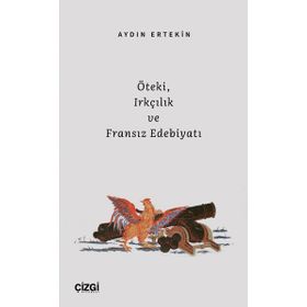Öteki Irkçılık ve Fransız Edebiyatı - Aydın Ertekin