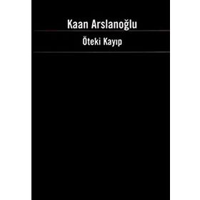 ÖTEKİ KAYIP - KAAN ARSLANOĞLU