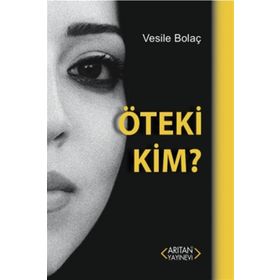 Öteki Kim - Dr. Vesile Bolaç