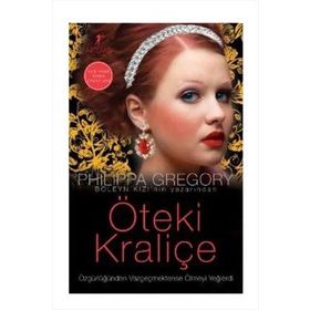ÖTEKİ KRALİÇE ÖZGÜRLÜĞÜNDEN VAZGEÇMEKTENSE ÖLMEYİ YEĞLERDİ - PHILIPPA GREGORY