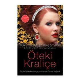 ÖTEKİ KRALİÇE ÖZGÜRLÜĞÜNDEN VAZGEÇMEKTENSE ÖLMEYİ YEĞLERDİ - PHILIPPA GREGORY