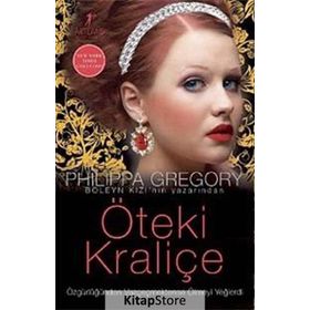ÖTEKİ KRALİÇE ÖZGÜRLÜĞÜNDEN VAZGEÇMEKTENSE ÖLMEYİ YEĞLERDİ - PHILIPPA GREGORY