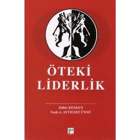 ÖTEKI LIDERLIK - JÜLIDE KESKEN;NAZLI A. AYYILDIZ ÜNNÜ