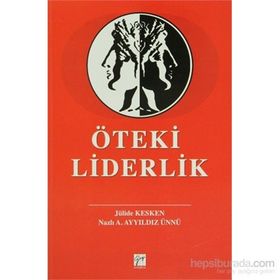ÖTEKI LIDERLIK - JÜLIDE KESKEN;NAZLI A. AYYILDIZ ÜNNÜ