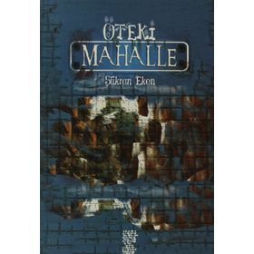 ÖTEKİ MAHALLE - ŞÜKRAN EKEN