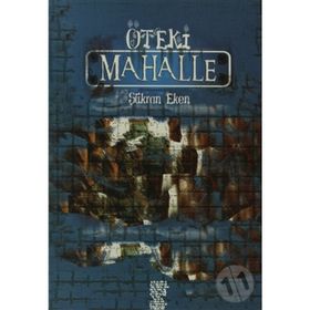 ÖTEKİ MAHALLE - ŞÜKRAN EKEN