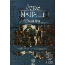 ÖTEKİ MAHALLE - ŞÜKRAN EKEN
