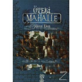 ÖTEKİ MAHALLE - ŞÜKRAN EKEN