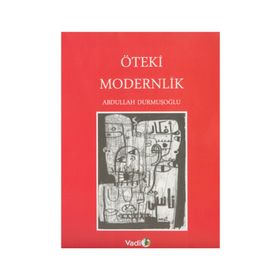ÖTEKİ MODERNLIK - ABDULLAH DURMUŞOĞLU