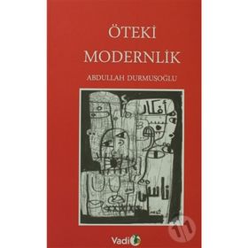 ÖTEKİ MODERNLIK - ABDULLAH DURMUŞOĞLU