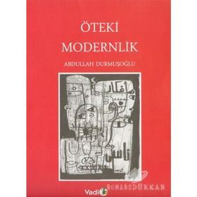 ÖTEKİ MODERNLIK - ABDULLAH DURMUŞOĞLU