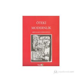 ÖTEKİ MODERNLIK - ABDULLAH DURMUŞOĞLU
