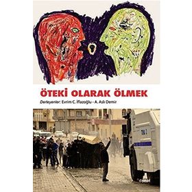 Öteki Olarak Ölmek - A. Aslı Demir Evrim C. İflazoğlu