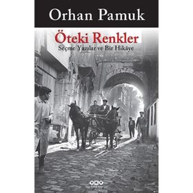 ÖTEKİ RENKLER - ORHAN PAMUK