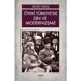 Öteki Türkiye'de Din ve Modernleşme - Dr. Necdet Subaşı