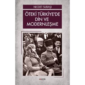 Öteki Türkiye'de Din ve Modernleşme - Dr. Necdet Subaşı